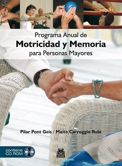 PROGRAMA ANUAL DE MOTRICIDAD Y MEMORIA PARA PERSONAS MAYORES | 9788499100890 | PONT GEIS,PILAR/CARROGGIO RUBÍ,PILAR | Libreria Geli - Librería Online de Girona - Comprar libros en catalán y castellano