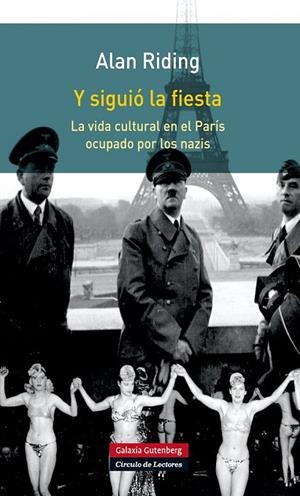 Y SIGUIÓ LA FIESTA.LA VIDA CULTURAL EN EL PARIS OCUPADO POR LOS NAZIS | 9788481098747 | RIDING,ALAN | Libreria Geli - Librería Online de Girona - Comprar libros en catalán y castellano