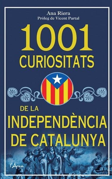 1001 CURIOSITATS DE LA INDEPENDENCIA DE CATALUNYA | 9788493925185 | RIERA,ANA | Libreria Geli - Librería Online de Girona - Comprar libros en catalán y castellano