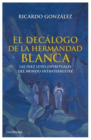 EL DECÁLOGO DE LA HERMANDAD BLANCA | 9788492545933 | GONZÁLEZ,RICARDO | Libreria Geli - Librería Online de Girona - Comprar libros en catalán y castellano