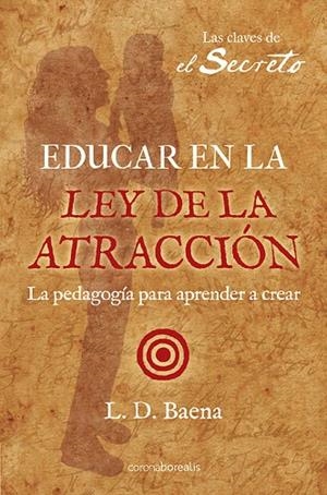 EDUCAR EN LA LEY DE ATRACCIÓN | 9788492635481 | BAENA,L.D. | Llibreria Geli - Llibreria Online de Girona - Comprar llibres en català i castellà
