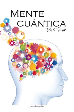 MENTE CUANTICA | 9788415306733 | TORAN,FELIX | Libreria Geli - Librería Online de Girona - Comprar libros en catalán y castellano