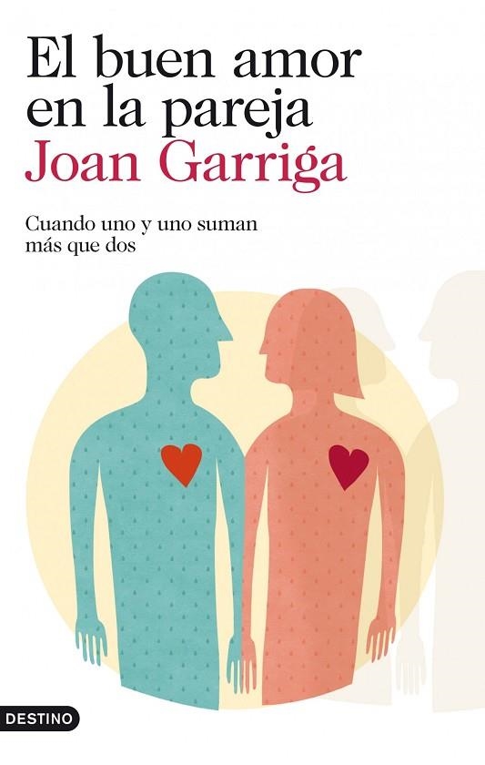 EL BUEN AMOR EN LA PAREJA.CUANDO UNO Y UNO SUMAN MÁS QUE DOS | 9788423346257 | GARRIGA,JOAN | Libreria Geli - Librería Online de Girona - Comprar libros en catalán y castellano