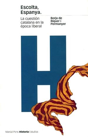 ESCOLTA ESPANYA.LA CUESTION CATALANA EN LA EPOCA LIBERAL | 9788495379337 | RIQUER I PERMANYER,BORJA DE | Llibreria Geli - Llibreria Online de Girona - Comprar llibres en català i castellà