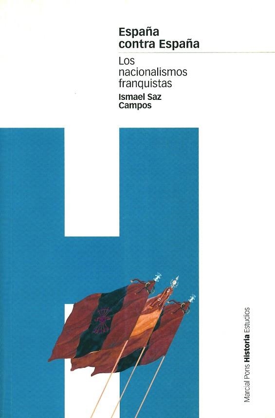 ESPAÑA CONTRA ESPAÑA LOS NACIONALISMOS FRANQUISTAS | 9788495379573 | SAZ CAMPOS,ISMAEL | Libreria Geli - Librería Online de Girona - Comprar libros en catalán y castellano