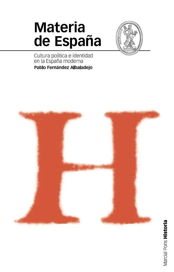 MATERIA DE ESPAÑA | 9788496467354 | FERNANDEZ ALBALADEJO, PABLO | Llibreria Geli - Llibreria Online de Girona - Comprar llibres en català i castellà