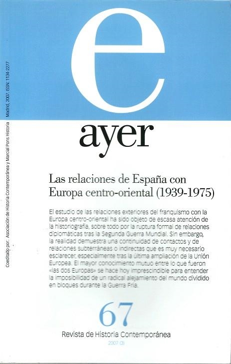 AYER 67 RELACIONES DE ESPAÑA CON EUROPA CENTRO-ORIENTAL | 9788496467606 | EIROA SAN FRANCISCO,MATILDE/FERRERO BLANCO, MªD | Libreria Geli - Librería Online de Girona - Comprar libros en catalán y castellano