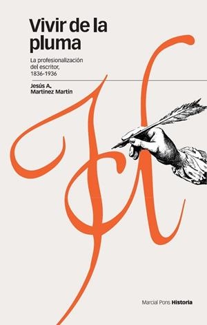 VIVIR DE LA PLUMA.LA PROFESIONALIZACION DEL ESCRITOR 1836-19 | 9788496467934 | MARTINEZ MARTIN,JESUS | Llibreria Geli - Llibreria Online de Girona - Comprar llibres en català i castellà