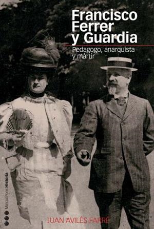FRANCISCO FERRER Y GUARDIA.PEDAGOGO,ANARQUISTA Y MARTIR | 9788496467194 | AVILES FARRE,JUAN | Llibreria Geli - Llibreria Online de Girona - Comprar llibres en català i castellà