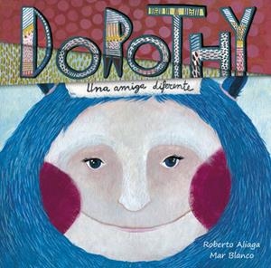 DOROTHY.UNA AMIGA DIFERENTE | 9788415619772 | ALIAGA,ROBERTO | Llibreria Geli - Llibreria Online de Girona - Comprar llibres en català i castellà