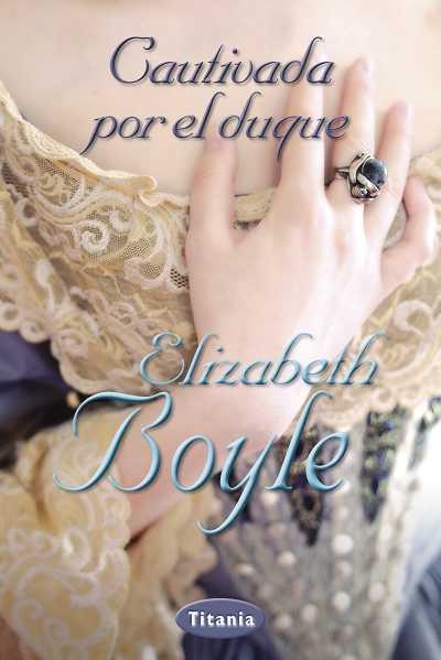 CAUTIVADA POR EL DUQUE | 9788492916399 | BOYLE,ELIZABETH | Libreria Geli - Librería Online de Girona - Comprar libros en catalán y castellano
