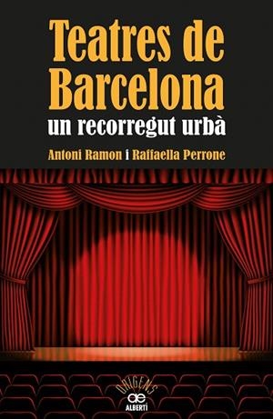 TEATRES DE BARCELONA. UN RECORREGUT URBÀ | 9788472460973 | RAMON,ANTONI/PERRONE,RAFFAELLA | Llibreria Geli - Llibreria Online de Girona - Comprar llibres en català i castellà