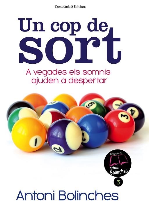 UN COP DE SORT.A VEGADES ELS SOMNIS AJUDEN A DESPERTAR | 9788490341070 | BOLINCHES,ANTONI | Llibreria Geli - Llibreria Online de Girona - Comprar llibres en català i castellà