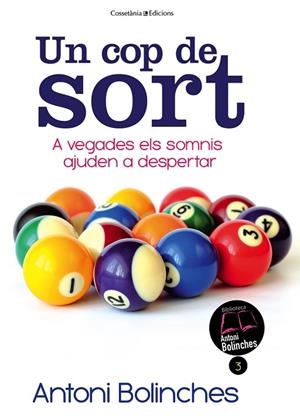 UN COP DE SORT.A VEGADES ELS SOMNIS AJUDEN A DESPERTAR | 9788490341070 | BOLINCHES,ANTONI | Llibreria Geli - Llibreria Online de Girona - Comprar llibres en català i castellà