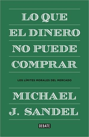 LO QUE EL DINERO NO PUEDE COMPRAR.LOS LÍMITES MORALES DEL MERCADO | 9788499922324 | SANDEL,MICHAEL J.  | Llibreria Geli - Llibreria Online de Girona - Comprar llibres en català i castellà