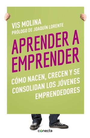 APRENDER A EMPRENDER.CÓMO NACEN,CRECEN Y SE CONSOLIDAN LOS JÓVENES EMPRENDEDORES | 9788415431329 | MOLINA,VIS/LORENTE,JOAQUÍN  | Libreria Geli - Librería Online de Girona - Comprar libros en catalán y castellano