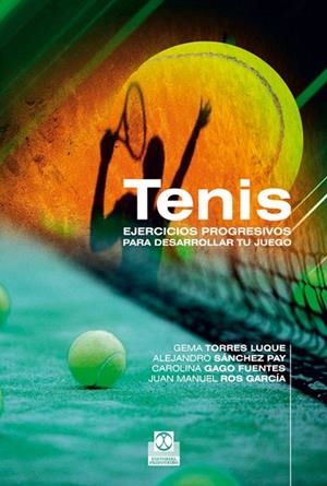 TENIS.EJERCICIOS PROGRESIVOS PARA DESARROLLAR TU JUEGO | 9788499101767 | A.A.D.D. | Libreria Geli - Librería Online de Girona - Comprar libros en catalán y castellano