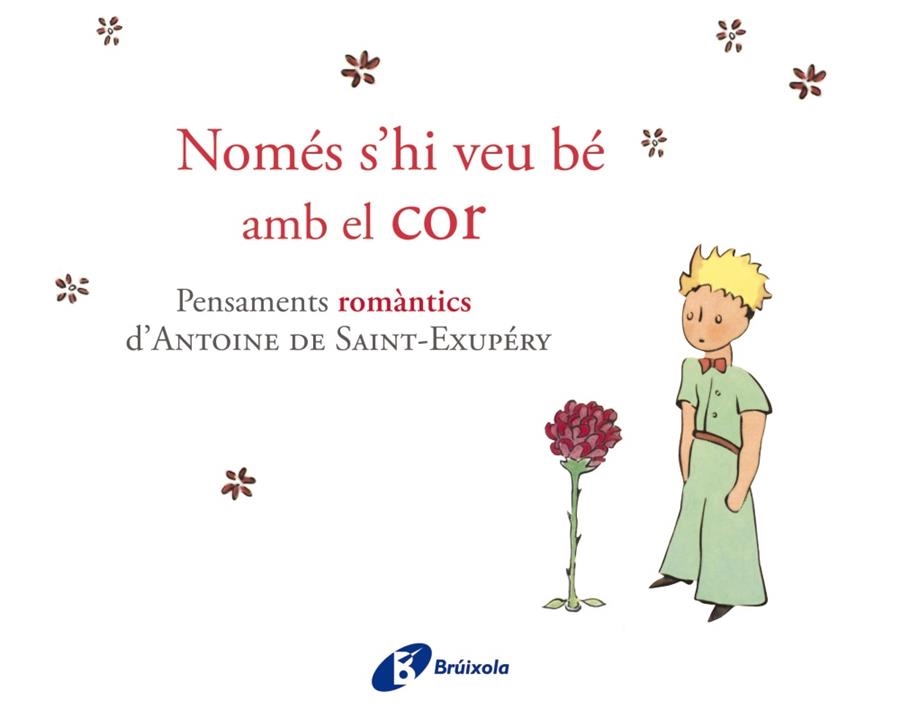 NOMÉS S'HI VEU BÉ AMB EL COR.PENSAMENTS ROMÀNTICS D'ANTOINE DE SAINT-EXUPÉRY | 9788499064161 | DE SAINT-EXUPÉRY,ANTOINE | Llibreria Geli - Llibreria Online de Girona - Comprar llibres en català i castellà