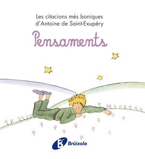 PENSAMENTS.LES CITACIONS MÉS BONIQUES D'ANTONIE DE SAINT-EXUPÉRY | 9788499061245 | DE SAINT-EXUPÉRY,ANTOINE | Llibreria Geli - Llibreria Online de Girona - Comprar llibres en català i castellà