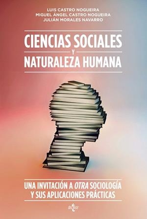 CIENCIAS SOCIALES Y NATURALEZA HUMANA.UNA INVITACIÓN A OTRA SOCIOLOGÍA Y SUS APLICACIONES PRÁCTICAS | 9788430957620 | CASTRO NOGUEIRA,LUIS/CASTRO NOGUEIRA,MIGUEL ÁNGEL/MORALES NAVARRO,JULIÁN | Llibreria Geli - Llibreria Online de Girona - Comprar llibres en català i castellà