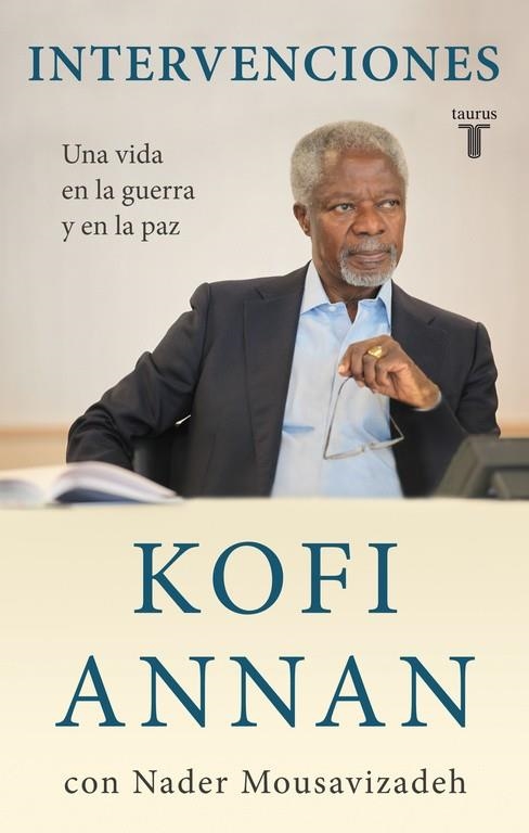 INTERVENCIONES.UNA VIDA EN LA GUERRA Y EN LA PAZ | 9788430608058 | ANNAN,KOFI/MOUSAVIZADEH,NADER | Llibreria Geli - Llibreria Online de Girona - Comprar llibres en català i castellà