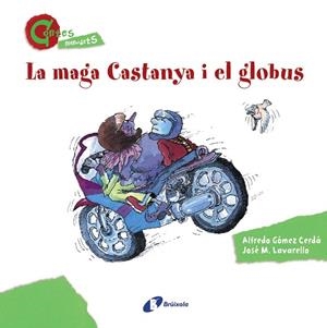 LA MAGA CASTANYA I EL GLOBUS (LLETRA DE PAL I LLETRA LLIGADA) | 9788499064611 | GÓMEZ CERDÁ,ALFREDO/LAVARELLO,JOSÉ M. | Libreria Geli - Librería Online de Girona - Comprar libros en catalán y castellano