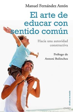 EL ARTE DE EDUCAR CON SENTIDO COMÚN.HACIA UNA AUTORIDAD CONSTRUCTIVA | 9788497546454 | FERNÁNDEZ ANTÓN,MANUEL/BOLINCHES,ANTONI (PRÒLEG) | Libreria Geli - Librería Online de Girona - Comprar libros en catalán y castellano