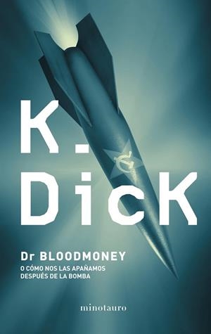 DR.BLOODMONEY O CÓMO NOS LAS APAÑAMOS DESPUÉS DE LA BOMBA | 9788445001189 | DICK,K. (1928-1982,CHICAGO) | Llibreria Geli - Llibreria Online de Girona - Comprar llibres en català i castellà