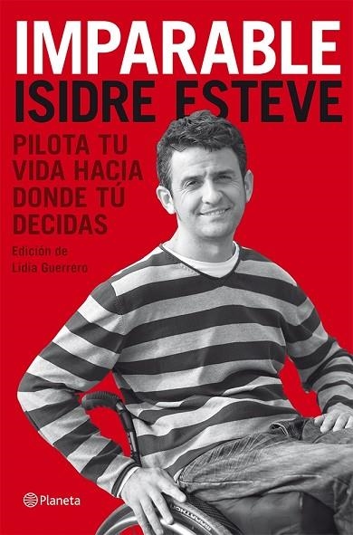 IMPARABLE.PILOTA TU VIDA HACIA DONDE TÚ DECIDAS | 9788408074137 | ESTEVE,ISIDRE (1972,LA SEU D'URGELL) | Libreria Geli - Librería Online de Girona - Comprar libros en catalán y castellano