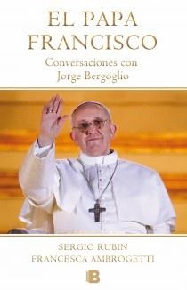 EL PAPA FRANCISCO.CONVERSACIONES CON JORGE BERGOGLIO | 9788466653565 | RUBIN,SERGIO/ABROGETTI,FRANCESCA | Llibreria Geli - Llibreria Online de Girona - Comprar llibres en català i castellà