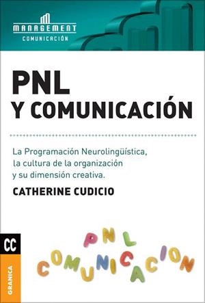 PNL Y COMUNICACIÓN.LA PROGRMACIÓN NEUROLINGÜÍSTICA,LA CULTURA DE LA ORGANIZACIÓN Y SU DIMENSIÓN CREATIVA | 9789506415693 | CUDICIO,CATHERINE | Libreria Geli - Librería Online de Girona - Comprar libros en catalán y castellano
