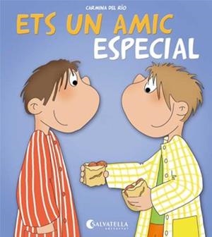 ETS UN AMIC ESPECIAL (AVUI ÉS UN DIA ESPECIAL-12) | 9788484127475 | DEL RÍO,CARMINA | Libreria Geli - Librería Online de Girona - Comprar libros en catalán y castellano