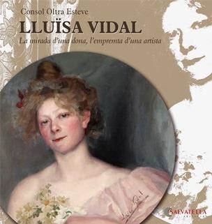 LLUÏSA VIDAL.LA MIRADA D'UNA DONA,L'EMPRENTA D'UNA ARTISTA | 9788484127444 | OLTRA ESTEVE,CONSOL | Libreria Geli - Librería Online de Girona - Comprar libros en catalán y castellano