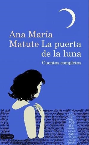 LA PUERTA DE LA LUNA.CUENTOS COMPLETOS | 9788423343508 | MATUTE,ANA MARIA | Llibreria Geli - Llibreria Online de Girona - Comprar llibres en català i castellà