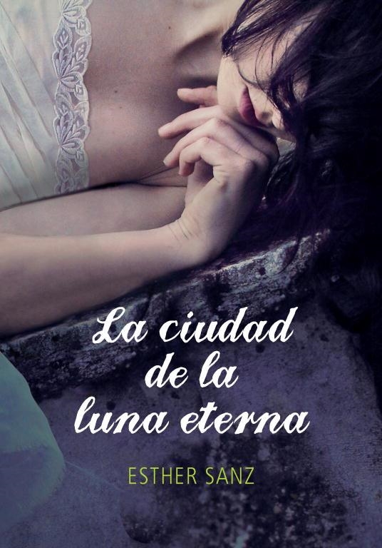 LA CIUDAD DE LA LUNA ETERNA(EL BOSQUE DE LOS CORAZONES DORMIDOS-3) | 9788415580515 | SANZ,ESTHER  | Libreria Geli - Librería Online de Girona - Comprar libros en catalán y castellano