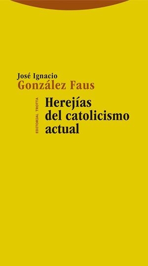 HEREJÍAS DEL CATOLICISMO ACTUAL | 9788498794236 | GONZÁLEZ FAUS,JOSÉ IGNACIO | Libreria Geli - Librería Online de Girona - Comprar libros en catalán y castellano