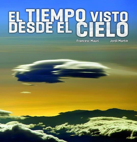 EL TIEMPO VISTO DESDE EL CIELO | 9788497859660 | MAURI,FRANCESC/MARTÍN,JORDI | Libreria Geli - Librería Online de Girona - Comprar libros en catalán y castellano