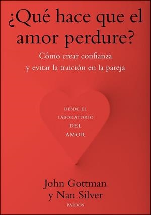 QUÉ HACE QUE EL AMOR PERDURE? CÓMO CREAR CONFIANZA Y EVITAR LA TRAICIÓN EN LA PAREJA | 9788449328466 | GOTTMAN,JOHN/SILVER,NAN | Llibreria Geli - Llibreria Online de Girona - Comprar llibres en català i castellà