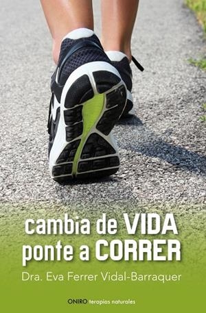 CAMBIA DE VIDA,PONTE A CORRER | 9788497546461 | FERRER VIDAL-BARRAQUER,DRA.EVA | Libreria Geli - Librería Online de Girona - Comprar libros en catalán y castellano