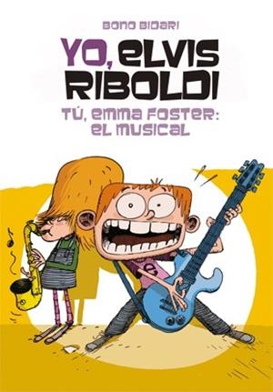 YO,ELVIS RIBOLDI.TÚ,EMMA FOSTER:EL MUSICAL | 9788424646240 | BIDARI,BONO | Libreria Geli - Librería Online de Girona - Comprar libros en catalán y castellano