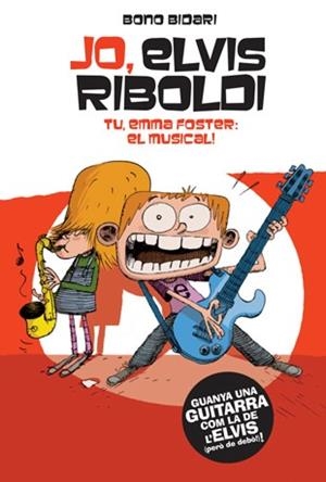 JO,ELVIS RIBOLDI.TU,EMMA FOSTER:EL MUSICAL | 9788424646233 | BIDARI,BONO | Libreria Geli - Librería Online de Girona - Comprar libros en catalán y castellano