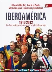 IBEROAMÉRICA 1812-2012.DE LQAS INDEPENDENCIAS A LA GLOBALIZACION | 9788441432758 | DE BLAS, PATRICIO/DE LA PUENTE, JOSÉ/RIVAS, RICARDO A./ROCA, ENRIQUE/SERVIÁ, MARÍA JESÚS | Libreria Geli - Librería Online de Girona - Comprar libros en catalán y castellano