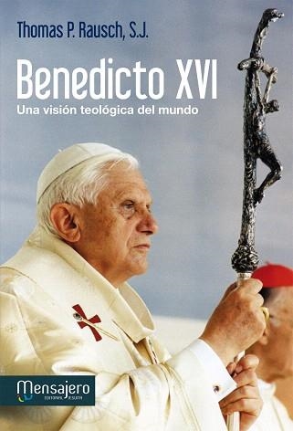 BENEDICTO XVI.UNA VISIÓN TEOLÓGICA DEL MUNDO | 9788427134768 | RAUSCH,THOMAS P. | Libreria Geli - Librería Online de Girona - Comprar libros en catalán y castellano