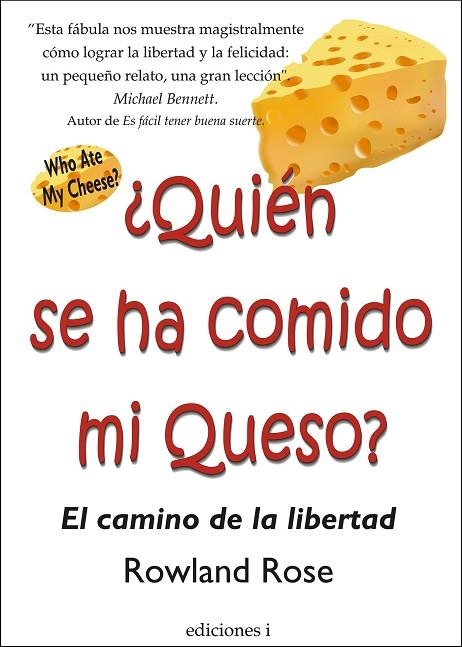 QUIÉN SE HA COMIDO MI QUESO? EL CAMINO DE LA LIBERTAD | 9788496851184 | ROSE,ROWLAND | Libreria Geli - Librería Online de Girona - Comprar libros en catalán y castellano