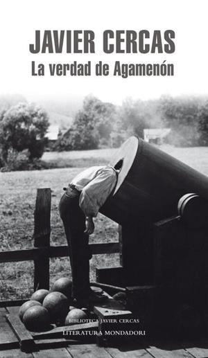 LA VERDAD DE AGAMENÓN (TD) | 9788439727453 | CERCAS,JAVIER (1962,CÁCERES) | Libreria Geli - Librería Online de Girona - Comprar libros en catalán y castellano