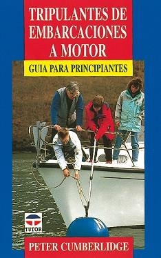 TRIPULANTES DE EMBARCACIONES A MOTOR.GUIA PARA PRINCIPIANTES | 9788479021276 | CUMBERLIDGE,PETER | Libreria Geli - Librería Online de Girona - Comprar libros en catalán y castellano