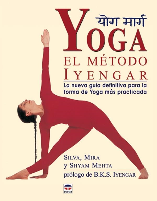 YOGA.EL METODO IYENGAR | 9788479025038 | MIRA/SILVA/MEHTA,SHYAM | Llibreria Geli - Llibreria Online de Girona - Comprar llibres en català i castellà
