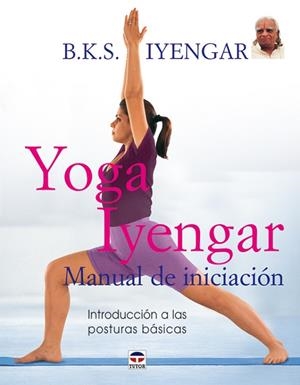 YOGA IYENGAR.MANUAL DE INICIACION | 9788479026233 | IYENGAR,B.K.S. | Llibreria Geli - Llibreria Online de Girona - Comprar llibres en català i castellà