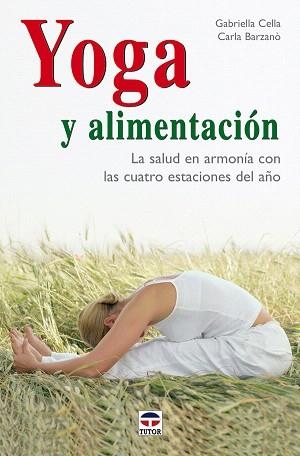 YOGA Y ALIMENTACION | 9788479026752 | CELLA,G/BARZANO,C | Libreria Geli - Librería Online de Girona - Comprar libros en catalán y castellano