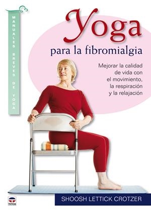YOGA PARA LA FIBROMIALGIA | 9788479028237 | LETTICK,SHOOSH | Llibreria Geli - Llibreria Online de Girona - Comprar llibres en català i castellà